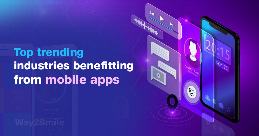 Top Trending Industries that can benefit from Mobile Apps Way2smile
